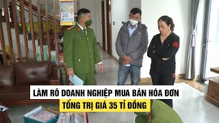 Làm rõ doanh nghiệp mua bán hàng ngàn hóa đơn tổng trị giá 35 tỉ đồng