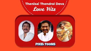 Thenisai Thendral Deva Sir Love Hits | #pixceltoons