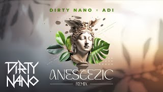 Dirty Nano ❌ ADI - Anestezic | Remix