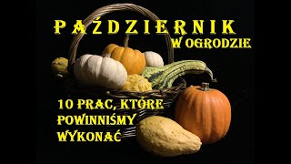 PAŹDZIERNIK - 10 PRAC, KTÓRE POWINNIŚMY WYKONAĆ W OGRODZIE