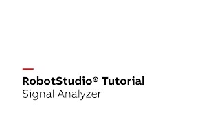 RobotStudio® Tutorial – Signal Analyzer