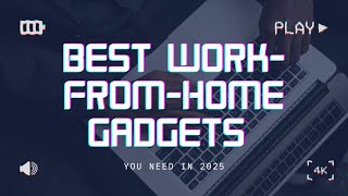 Best Work-From-Home Gadgets You Need in 2025 (Boost Productivity!)