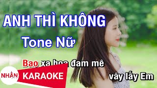 Anh Thì Không (Karaoke Beat) - Tone Nữ | Nhan KTV