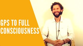 GPS to Full Consciousness, Non-Duality, Presence and How to Practice PRESENCE