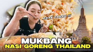 MUKBANG NASI GORENG THAILAND !!! | RASANYA PARAH BIKIN NAGIH!!!