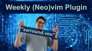 surround.vim - Weekly (Neo)vim Plugin