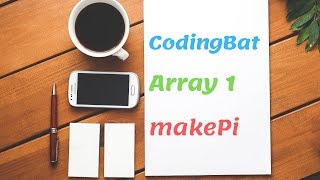 03 Codingbat Array 1 makePi Java coding practice UiBrains by Naveen Saggam