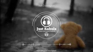 Yeh Dooriyaan (8D Audio) | Kyu Koi Dur Hai Pas Hai | Sad Song | HQ