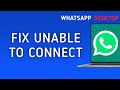 How to Fix WhatsApp Desktop Unable to Connect on PC