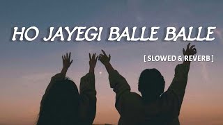 Ho Jayegi Balle Balle - [ Slowed & Reverb ] | Daler Mehndi | Punjabi Pop Song | Toxic MukeSh