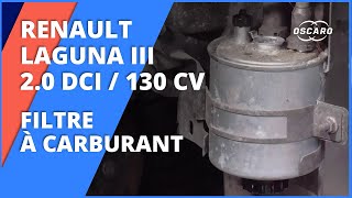 🚗 Tuto Complet : Comment remplacer le filtre à carburant sur Renault Laguna III - 2.0 dCi - 130 CV