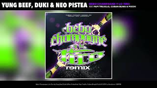 YUNG BEEF x DUKI x NEO PISTEA - BEBO CHAMPAGNE Y LO TIRO REMIX FT. PAPI TRUJILLO, CUBAN BLING, POCHI