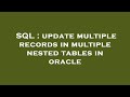 SQL : update multiple records in multiple nested tables in oracle