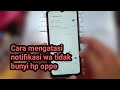 Cara mengatasi notifikasi wa tidak bunyi hp oppo