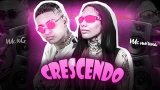 ⚫MC 10G \u0026 MC MORENA  - TOU CRESCENDO