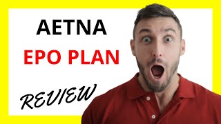 🔥 Aetna EPO Plan Review: Pros and Cons