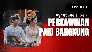 Perkawinan Paid Bangkung - Nyentana di Bali Part 1