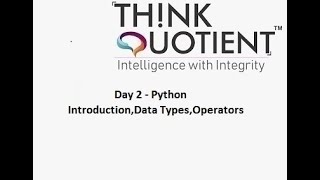 Python Day 2 - Introduction , Data types & Operators - ThinkQuotient Pre Placement Kit