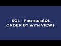 SQL : PostgreSQL ORDER BY with VIEWs