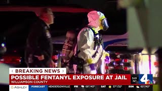 Possible fentanyl exposure at Williamson County Jail