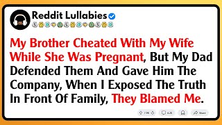 My Brother Cheated With My Wife While She Was Pregnant, But My Dad Defended Them And Gave Him...