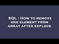 SQL : How to remove one element from array after explode