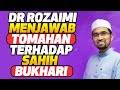 Dr Rozaimi Menjawab Tohmahan Terhadap Sahih Bukhari!!