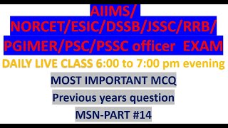 AIIMS NORCET || ESIC || JSSC || DSSB || IMPORTANT MCQS FOR ALL UPCOMING NURSING OFFICER EXAM #MSN 14