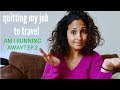 Quitting my job to travel - Am I running away? EP2 - time in bites vlog