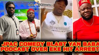 JPAC COMEDY BLAST YAN BABA PODCAST OVER EKE HIT ARREST