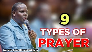 9 TYPES OF PRAYER  || Apostle John Kimani William