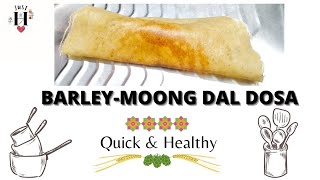 BARLEY - MOONG DAL DOSA ⚜️|Easy\u0026Healthy Recipe|⚜️