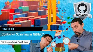 GitHub: DevSecOps: Part 6/12: How to use Container Scanning