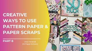 No Dies Needed for These 3 Techniques to Use Patterned Paper Scraps – Make 8 Stunning Cards!