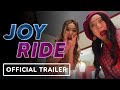 Joy Ride - Official Red Band Trailer (2023) Stephanie Hsu, Ashley Park, Sherry Cola, Sabrina Wu