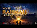 Your Rahmah Is Enough | Emotional Islamic Nasheed About Allah’s Mercy