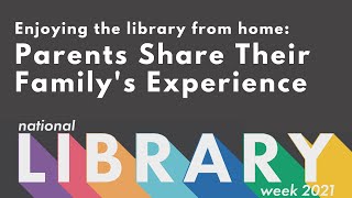 Enjoying the Library from Home: Parent Perspective