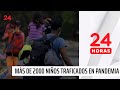 24 Horas Reportajes | Más de 200 niños chilenos traficados en pandemia | 24 Horas TVN Chile