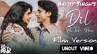 ARIJIT SINGH - Dil Hi Toh Hai (Film Version) | The Sky Is Pink | Pritam | Amitabh B | Priyanka Chopr