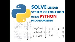 SOLVING LINEAR SYSTEM EQUATION USING PYTHON PROGRAMMING.