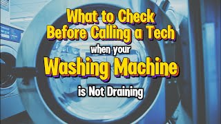 What to Check Before Calling a Tech: Washing Machine: Not Draining!  #WashingMachineRepair