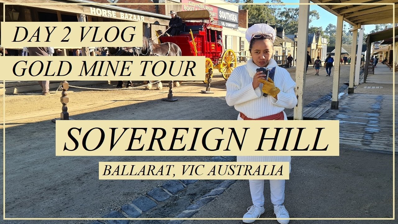 DAY 2 VLOG VISITING SOVEREIGN HILL - THE GOLD MINE TOUR - YouTube