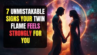 7 UNMISTAKABLE Signs Your Twin Flame Feels Strongly For You