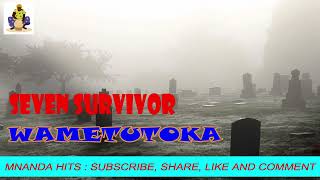 SEVEN SURVIVOR  : WAMETUTOKA