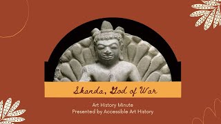 Art History Minute: Skanda, God of War || Hindu Art and History