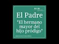 3 - 6 El hermano mayor del hijo pródigo