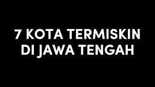 7 KOTA TERMISKIN DI JAWA TENGAH