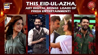 This Eid-ul-Azha, ARY Digital brings loads of fresh entertainment!