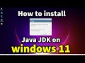 How to install Java JDK on windows 11 ( with JAVA_HOME )