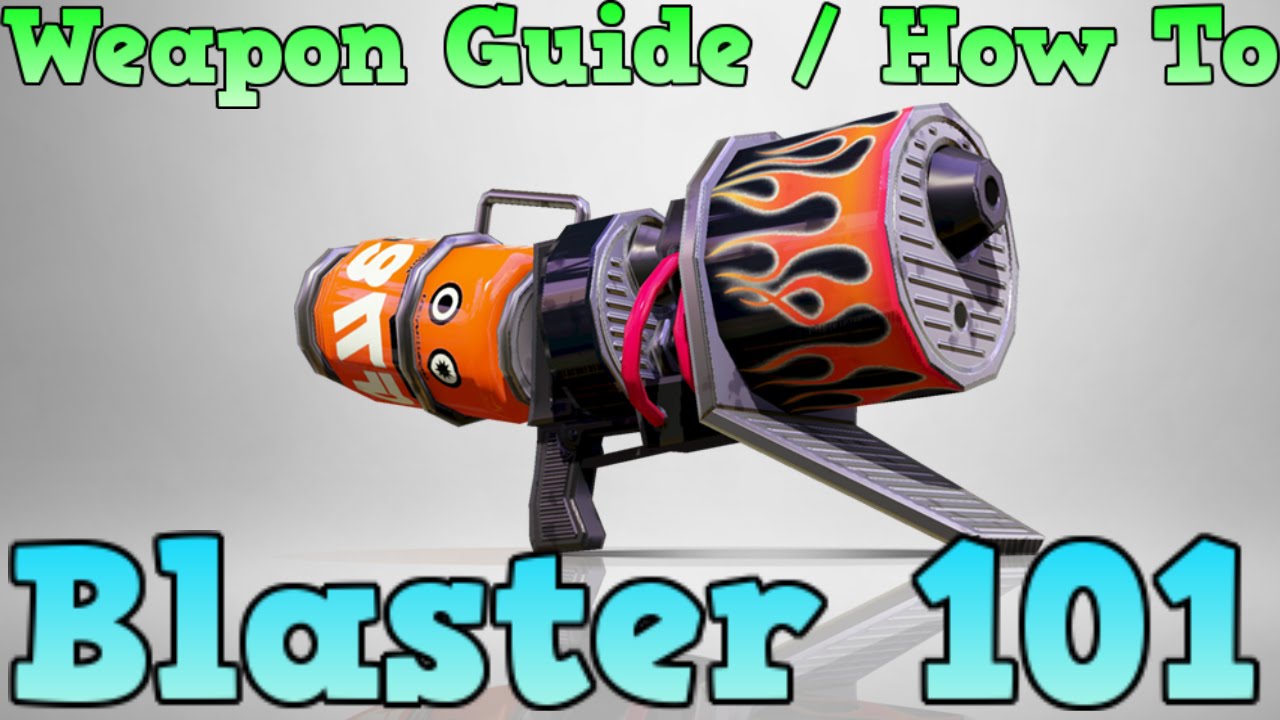 Blaster 101 - Splatoon Weapon Guide / How To - YouTube